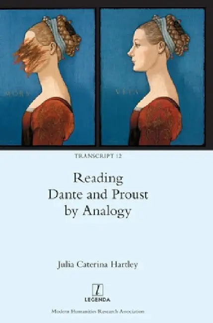 Reading Dante and Proust by Analogy by Julia Caterina Hartley