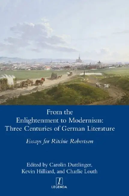 From the Enlightenment to Modernism: Three Centuries of German Literature by Carolin Duttlinger