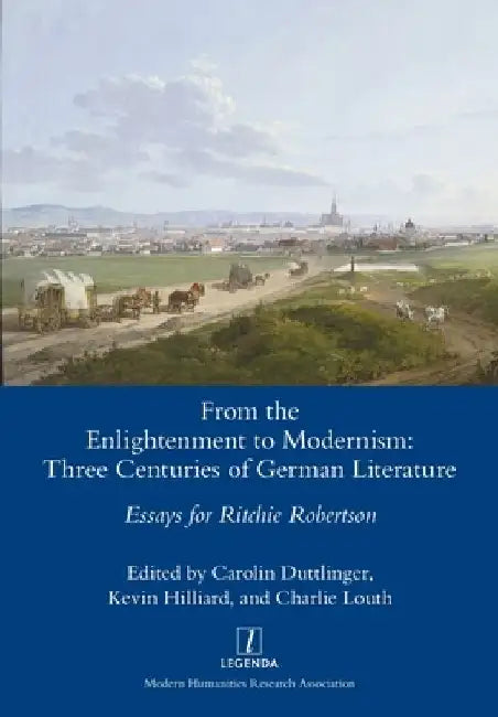 From the Enlightenment to Modernism: Three Centuries of German Literature by Carolin Duttlinger