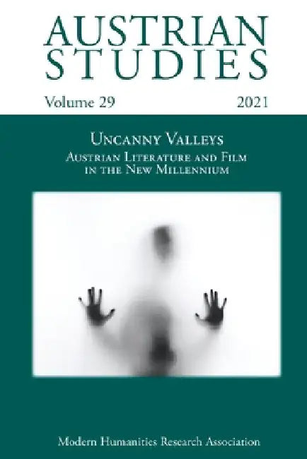 Austrian Studies Vol. 29: Uncanny Valleys: Austrian Literature and Film in the New Millennium by Heide Kunzelmann