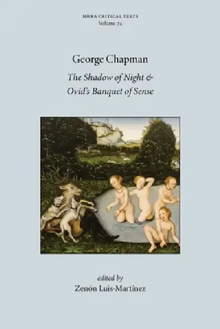 The Shadow of Night and Ovid's Banquet of Sense by George Chapman, Zenón Luis-Martínez