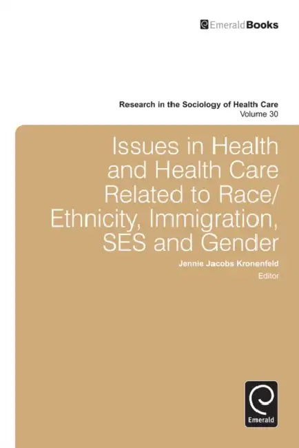 Issues in Health and Health Care Related to Race/Ethnicity, Immigration, Ses and Gender by Jennie Jacobs Kronenfeld