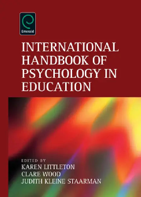 International Handbook of Psychology in Education by Karen Littleton, Clare Wood, Judith Kleine Staarman