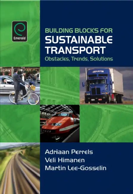 Building Blocks for Sustainable Transport: Obstacles, Trends, Solutions by Veli Himanen, Martin Lee-Gosselin, Adriaan Perrels