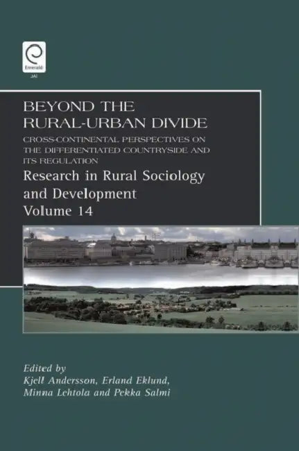Beyond the Rural-Urban Divide: Cross-Continental Perspectives on the Differentiated Countryside and Its Regulation by Kjell Andersson, Erland Eklund, Minna Lehtola