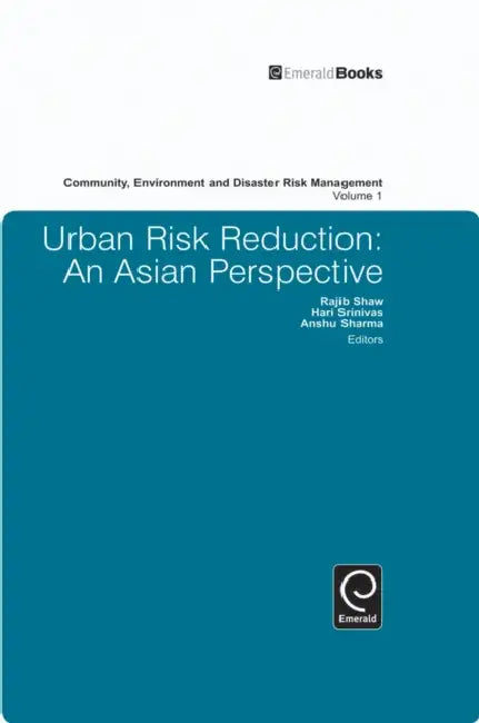 Urban Risk Reduction: An Asian Perspective by Rajib Shaw, Hari Srinivas, Anshu Sharma