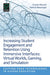 Increasing Student Engagement and Retention Using Immersive Interfaces: Virtual Worlds, Gaming, and Simulation by Patrick Blessinger, Charles Wankel