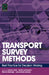 Transport Survey Methods: Best Practice for Decision Making by Johanna Zmud, Martin Lee-Gosselin, Juan Antonio Carrasco