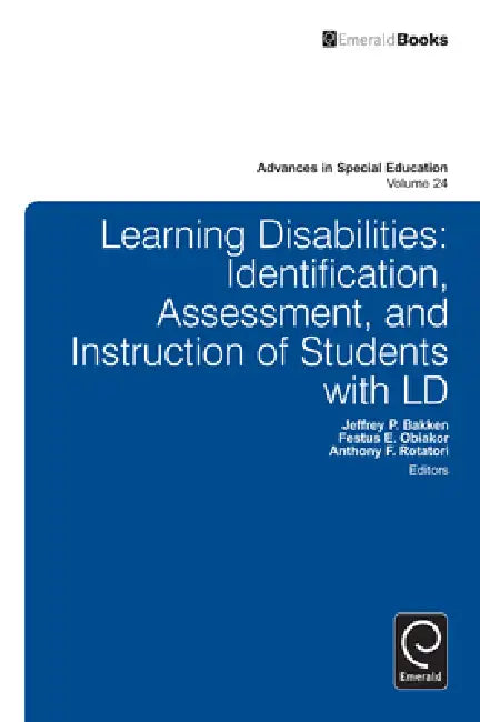 Learning Disabilities: Identification, Assessment, and Instruction of Students with LD by Jeffrey P. Bakken, Festus E. Obiakor, Anthony F. Rotatori