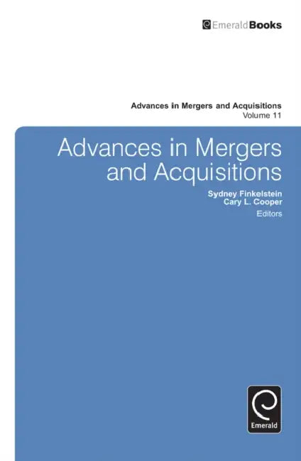 Advances in Mergers and Acquisitions by Sydney Finkelstein, Cary L. Cooper