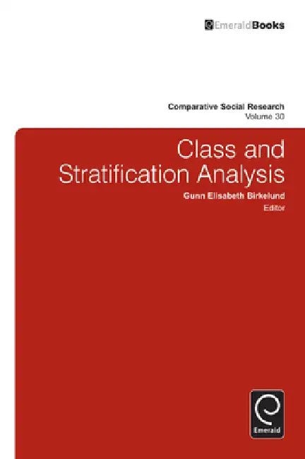 Class and Stratification Analysis by Gunn Elisabeth Birkelund, Fredrik Engelstad