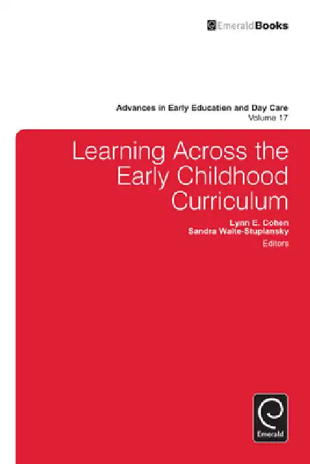 Learning Across the Early Childhood Curriculum by Lynn Cohen, Sandra Waite-Stupiansky