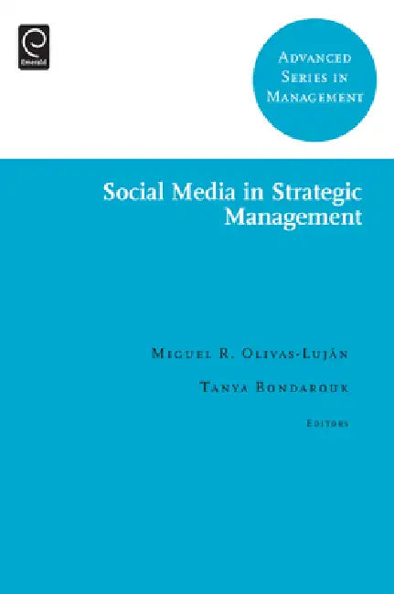 Social Media in Strategic Management by Miguel R. Olivas-Luján, Tanya Bondarouk