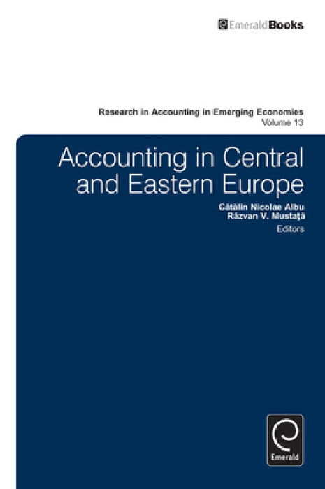 Accounting in Central and Eastern Europe by Catalin Albu, Razvan Mustapa