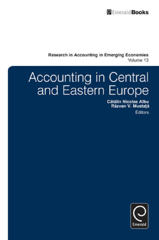 Accounting in Central and Eastern Europe by Catalin Albu, Razvan Mustapa