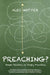 Preaching?: Simple Teaching on Simply Preaching by Alec Motyer