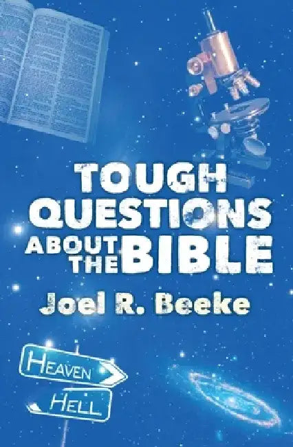 Tough Questions about the Bible by Joel R. Beeke