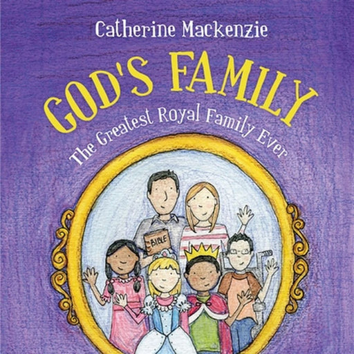 God's Family: The Greatest Royal Family Ever by MacKenzie, Catherine