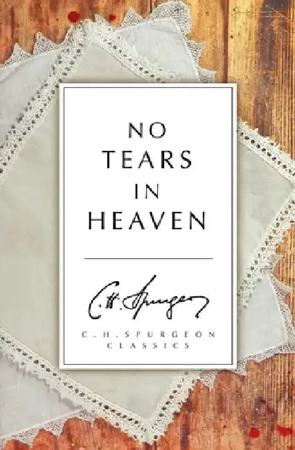 No Tears in Heaven by C. H. Spurgeon