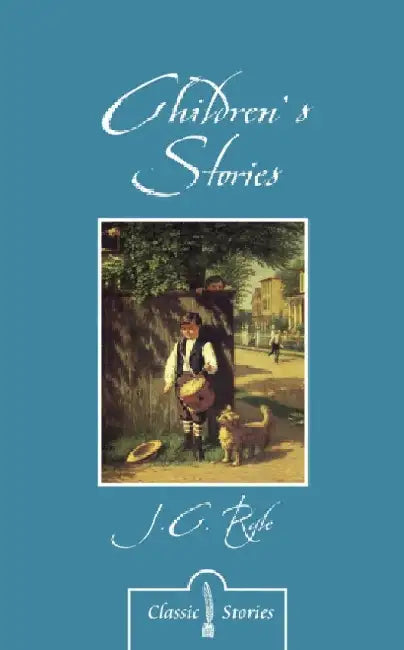 Children's Stories by J.C. Ryle by J. C. Ryle