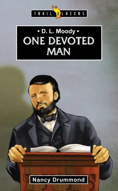 D.L. Moody: One Devoted Man by Nancy Drummond
