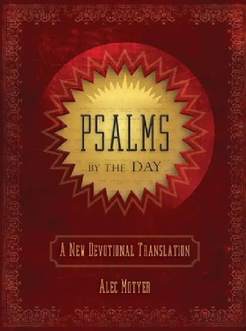 Psalms by the Day: A New Devotional Translation by Alec Motyer
