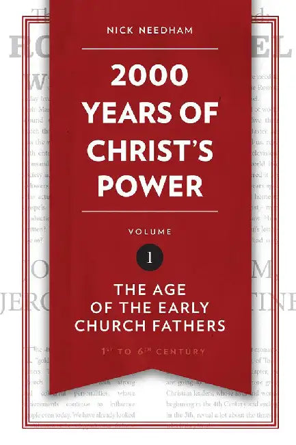 2,000 Years of Christ's Power, Volume 1: The Age of the Early Church Fathers by Nick Needham