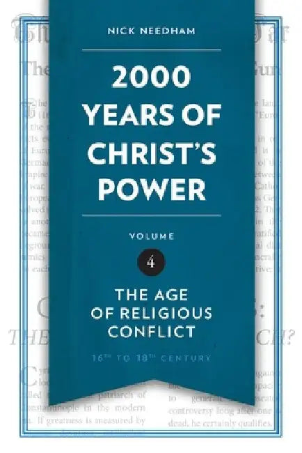 2,000 Years of Christ's Power, Volume 4: The Age of Religious Conflict by Nick Needham