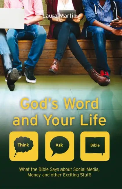 God's Word and Your Life: What the Bible Says about Social Media, Money and Other Exciting Stuff by Laura Martin
