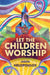 Let the Children Worship by Jason Helopoulos