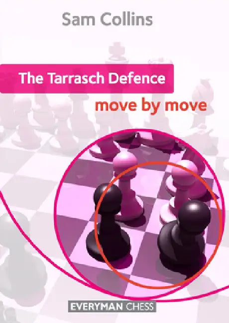 The Tarrasch Defence: Move by Move by Sam Collins