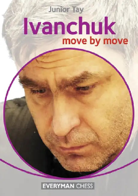 Ivanchuk: Move by Move by Junior Tay