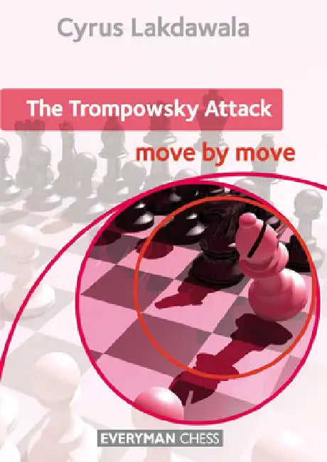 Trompowsky Attack: Move by Move by Cyrus Lakdawala