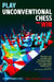 Play Unconventional Chess and Win by Noam A. Manella