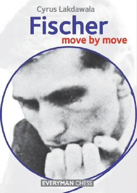 Fischer: Move by Move by Cyrus Lakdawala