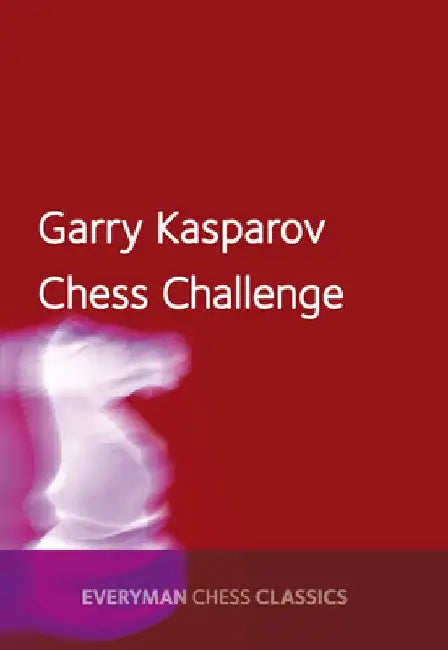 Garry Kasparov's Chess Challenge by Garry Kasparov
