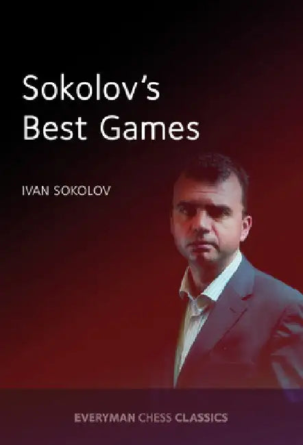 Sokolov's Best Games by Ivan Sokolov