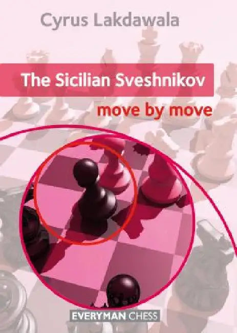 The Sicilian Sveshnikov: Move by Move by Cyrus Lakdawala
