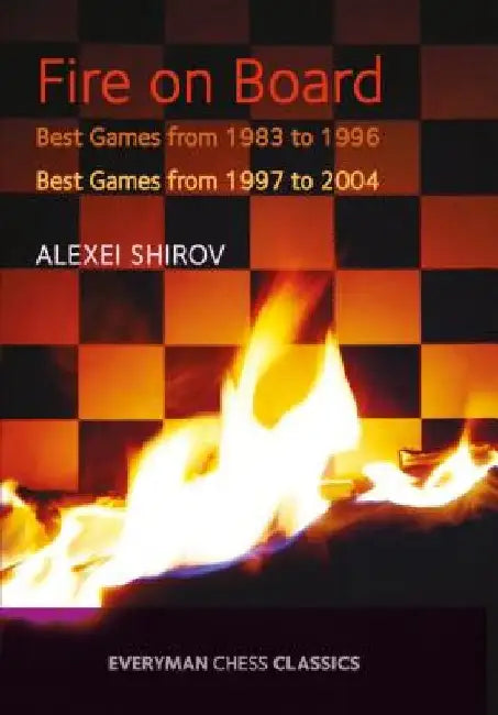 Fire on Board: Best Games from 1983-2004 by Alexei Shirov