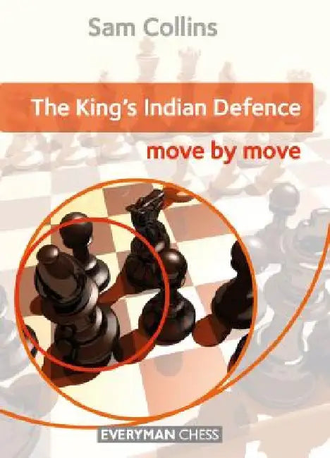 The King's Indian Defence: Move by Move by Sam Collins