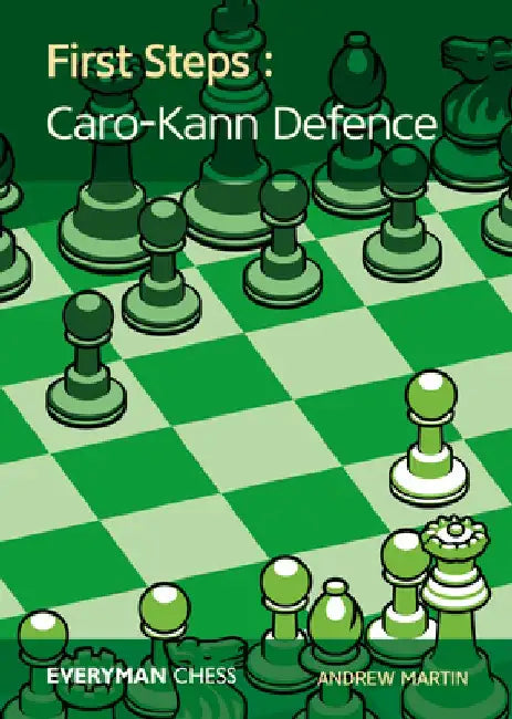 First Steps: The Caro-Kann by Andrew Martrin