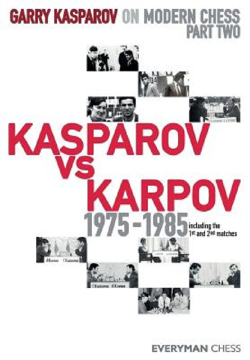 Garry Kasparov on Modern Chess: Part Two: Kasparov vs Karpov 1975-1985 by Garry Kasparov