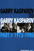 Garry Kasparov on Garry Kasparov, Part 1: 1973-1985 by Garry Kasparov