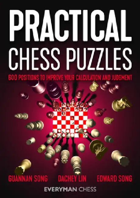 Practical Chess Puzzles: 600 Positions to Improve Your Calculation and Judgment by Guannan Song