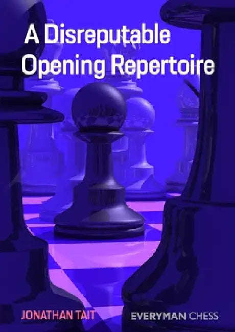 A Disreputable Opening Repertoire by Jonathan Tait