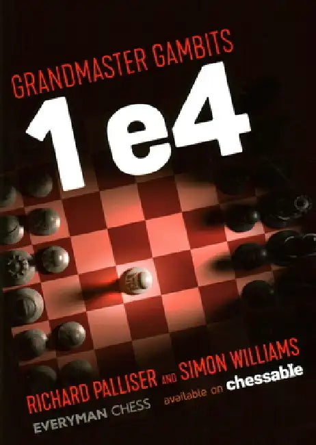 Grandmaster Gambits: 1 e4 by Simon Williams