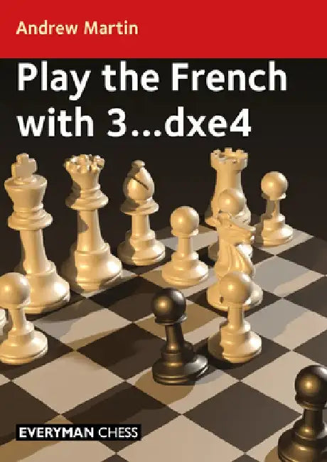Play the French with 3...Dxe4 by Andrew Martin