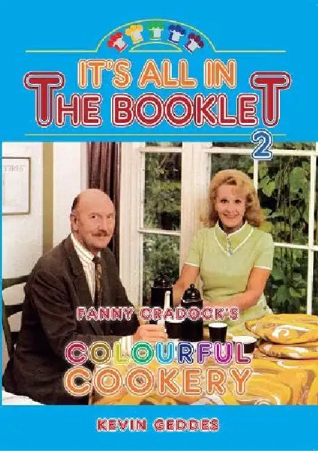 It's All in the Booklet 2: Fanny Cradock's Colourful Cookery by Kevin Geddes