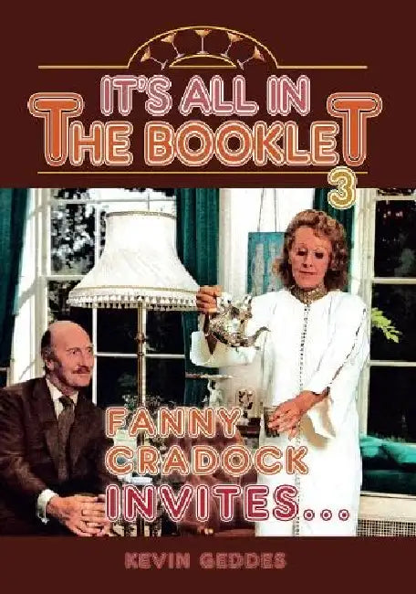 It's All in the Booklet 3: Fanny Cradock Invites... by Kevin Geddes
