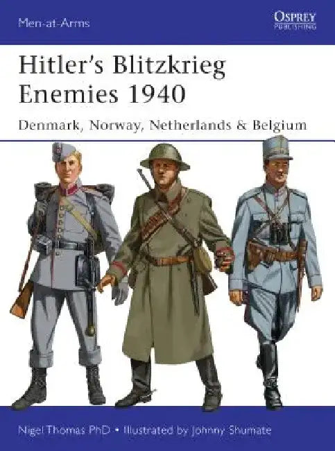 Hitler's Blitzkrieg Enemies 1940: Denmark, Norway, Netherlands & Belgium by Nigel Thomas